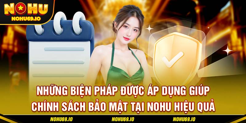 Những biện pháp được áp dụng giúp chính sách bảo mật tại NOHU hiệu quả