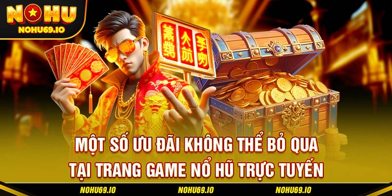 Một số ưu đãi không thể bỏ qua tại trang game nổ hũ trực tuyến
